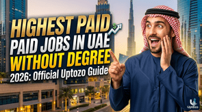 Highest Paid Jobs in UAE Without Degree 2026: Official Uptozo Guide